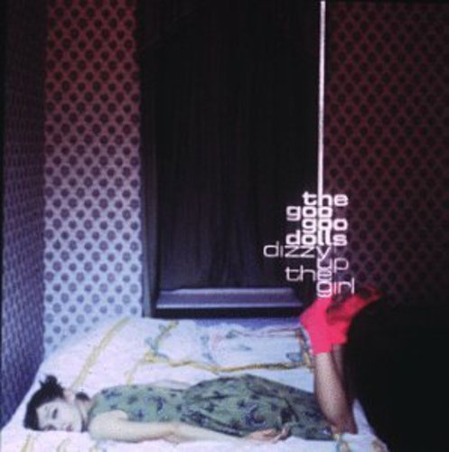 the album cover for Goo Goo Dolls - Dizzy Up the Girl