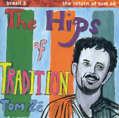 the album cover for Tom Ze - Brazil Classics 5: The Hips of Tradition