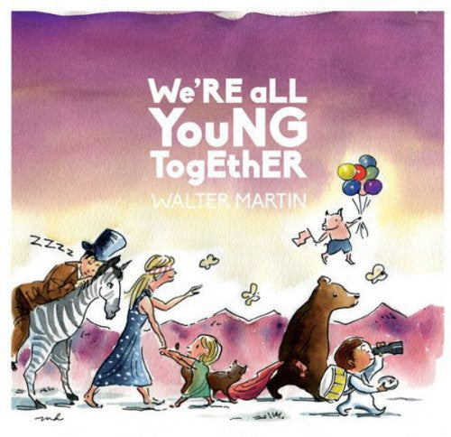 the album cover for Walter Martin - We're All Young Together