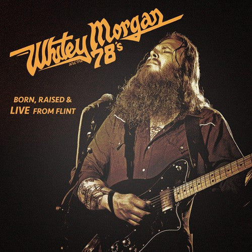 the album cover for Whitey Morgan & The 78S - Born Raised & Live from Flint