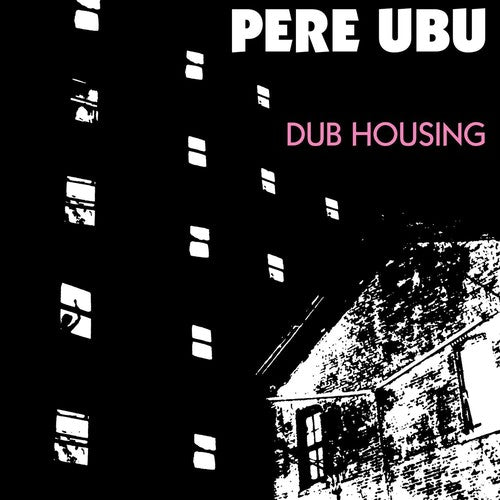 the album cover for Pere Ubu - Dub Housing