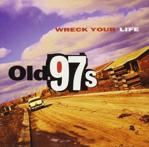 the album cover for Old 97's - Wreck Your Life