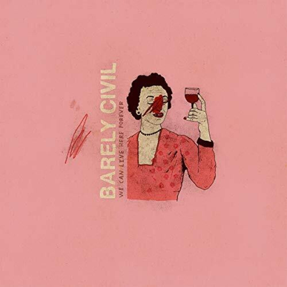 the album cover for Barely Civil - We Can Live Here Forever