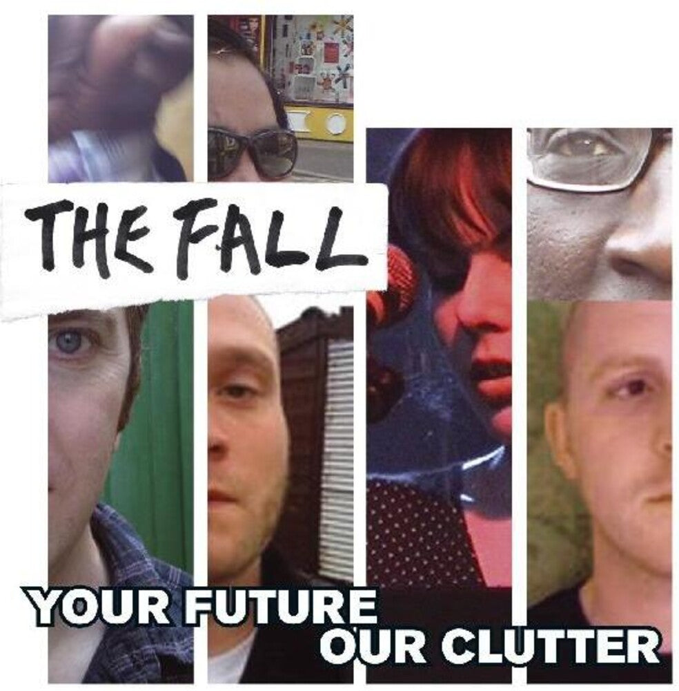 the album cover for The Fall - Your Future Our Clutter