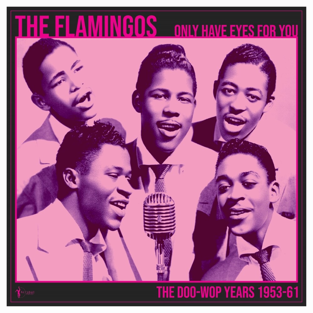 the album cover for Flamingos - We Only Have Eye's For You: The Doo Wop Years 1953