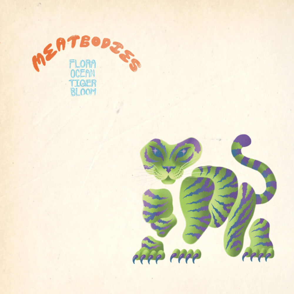 the album cover for Meatbodies - Flora Ocean Tiger Bloom