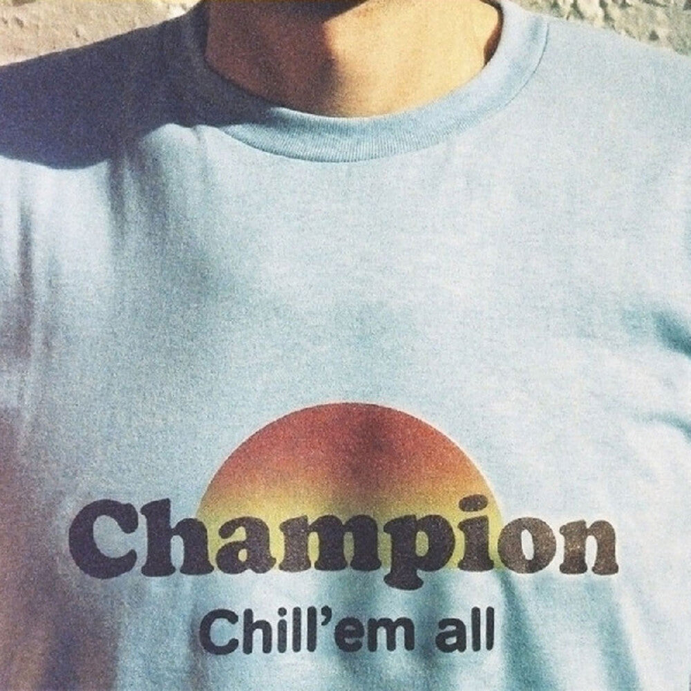 the album cover for Champion - Chill Em All (Can)