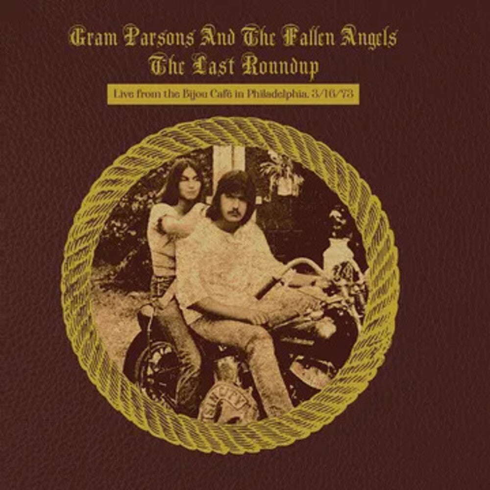 the album cover for Gram Parsons And The Fallen Angels - Last Roundup - Live From The Bijou Cafe In Philade