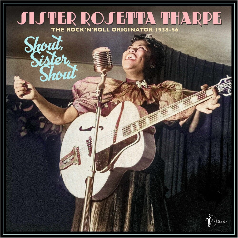 the album cover for Sister Tharpe Rosetta - Shout Sister Shout: Rock 'n' Roll Originator 38-56