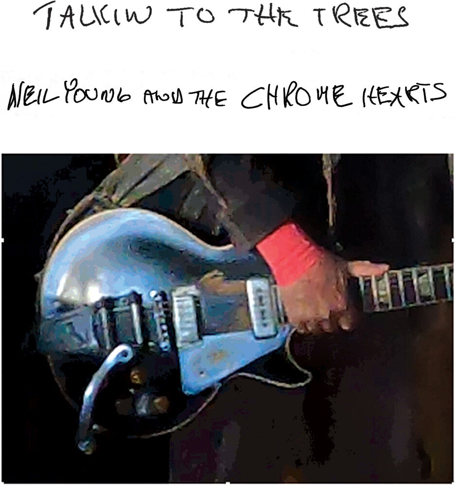 the album cover for Neil Young and The Chrome Hearts - Talkin To The Trees
