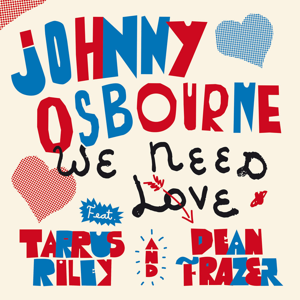 the album cover for Johnny Osbourne / Riley,Tarrus / Fraser,Dean - We Need Love