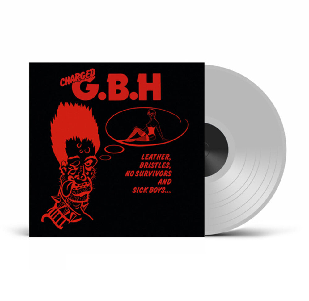 the album cover for GBH - Leather Bristles No Survivors & Sick Boys - Clear