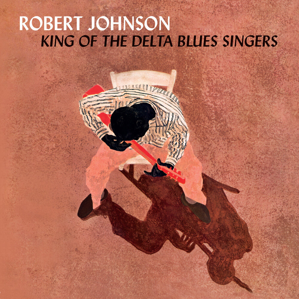 the album cover for Robert Johnson - King Of The Delta Blues Singers - Limited 180-Gram Crystal Clear Vinyl with Bonus Tracks