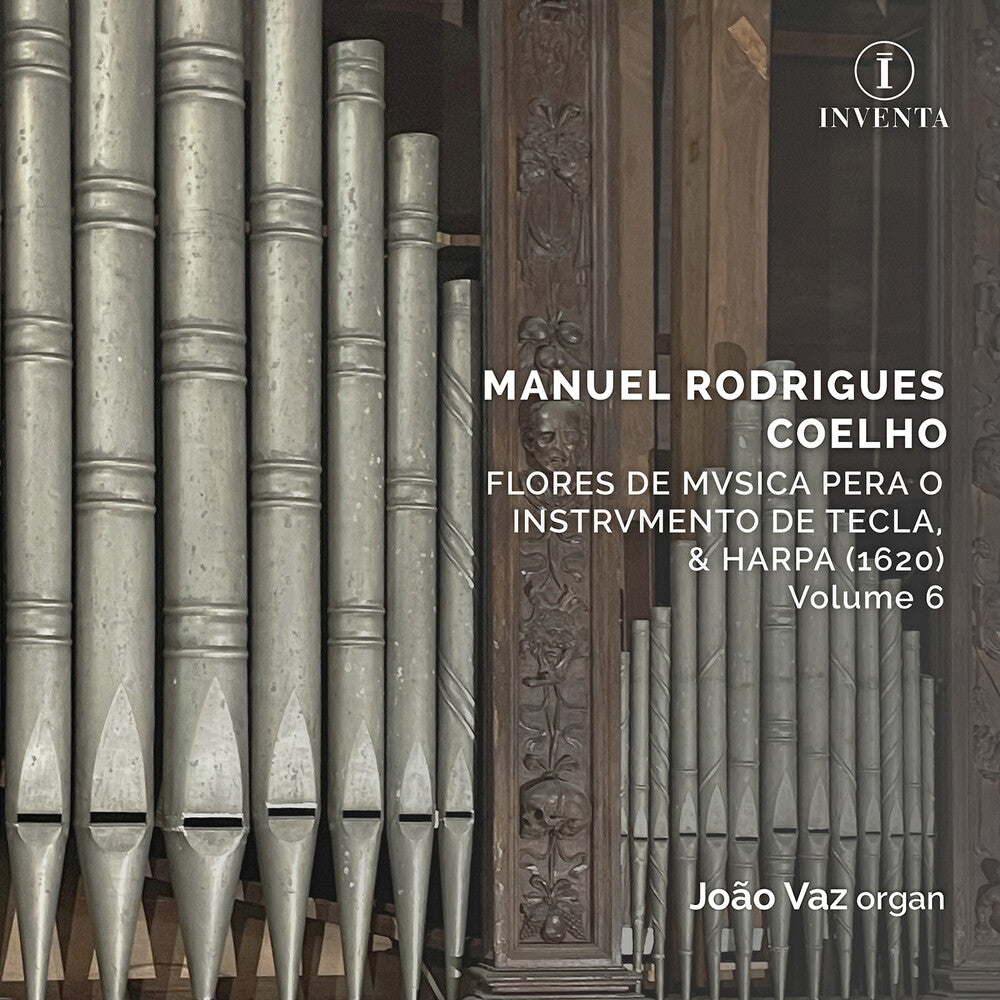 the album cover for Joao (organ) & Capella Patriarchal & Cornetas & Sacabuxas De Lisboa Vaz - Manuel Rodrigues Coelho: Flores De Musica Pera O Instrumento De Tecla/& Harpa (1620)/volume 6