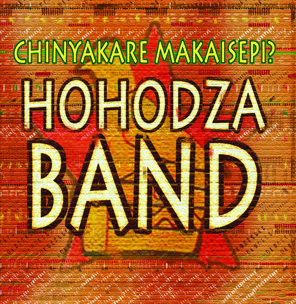 the album cover for Hohodza Band - Chinyakare Makaisepi (Mod)