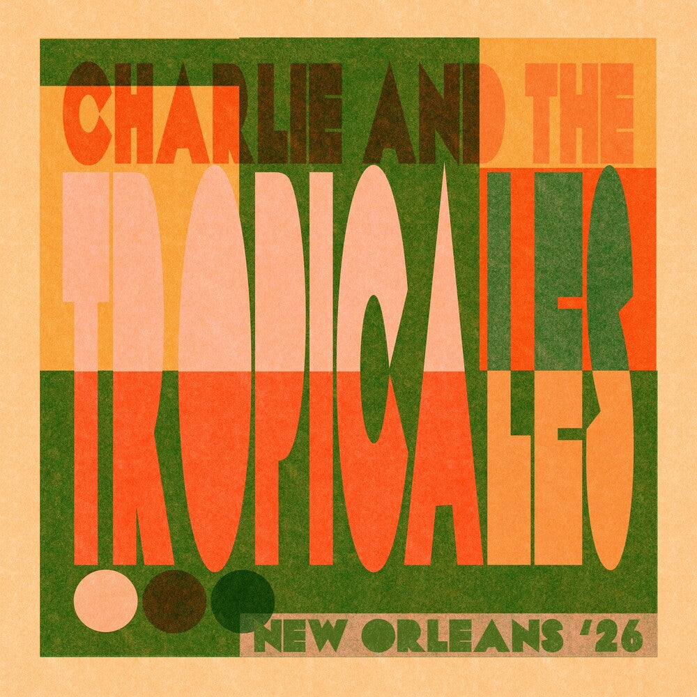the album cover for Charlie & the Tropicales - New Orleans '26