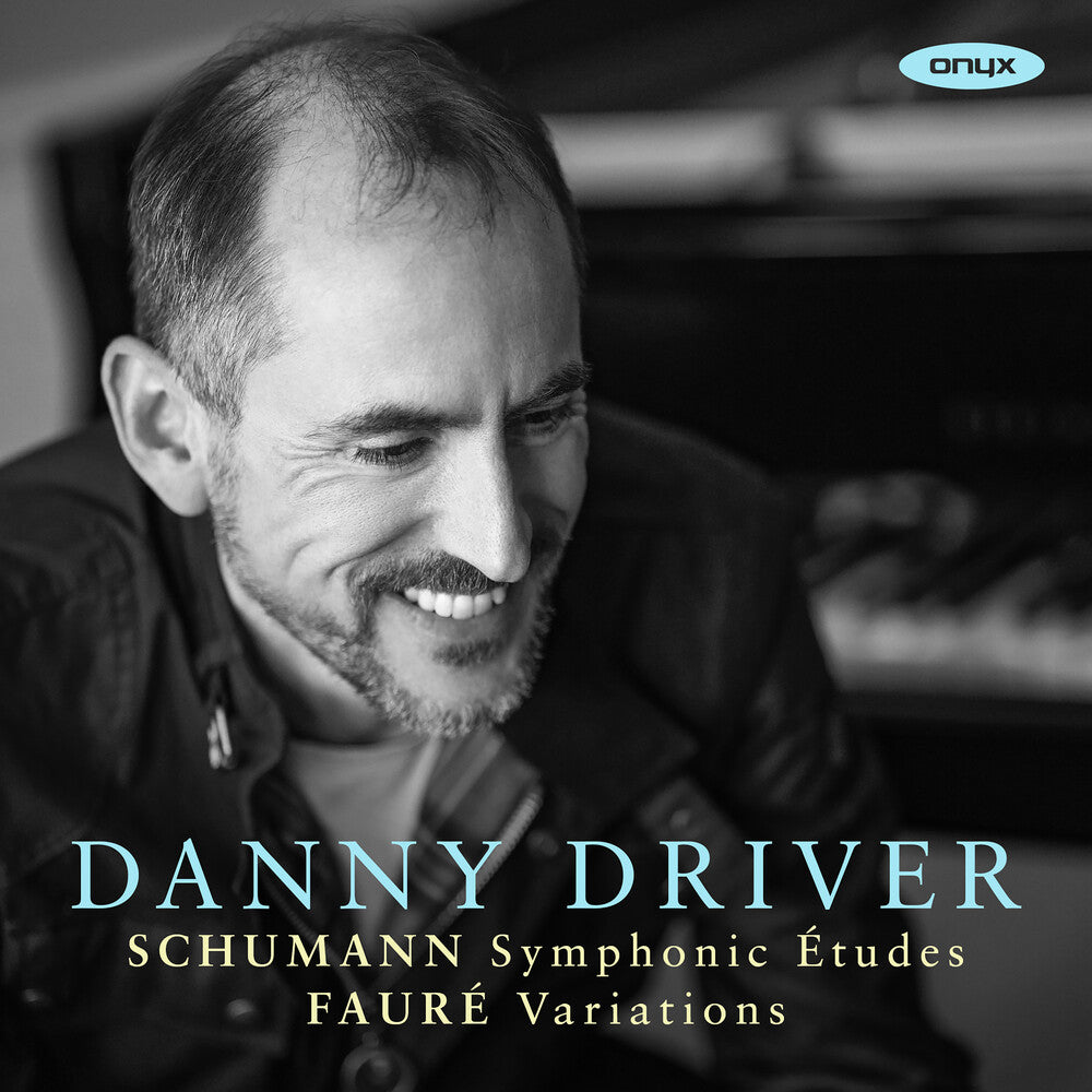 the album cover for Danny Driver - Schumann: Symphonic Etudes Faure: Variations