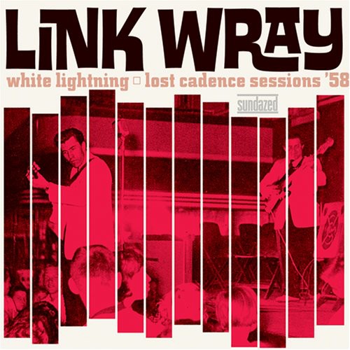 the album cover for Link Wray - White Lightning: Lost Cadence Sessions 58