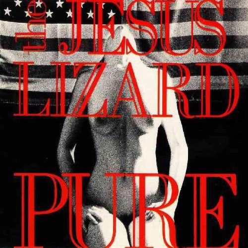 the album cover for Jesus Lizard - Pure [Remasterd] [Deluxe Edition] [Bonus Track]
