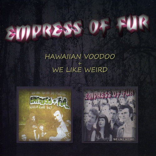 the album cover for Empress Of Fur - Hawaiian Voodoo + We Like Weird [Import]