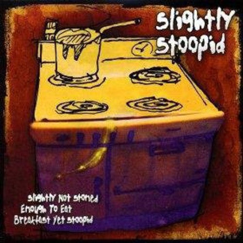 the album cover for Slightly Stoopid - Slightly Not Stoned Enough To Eat Breakfast Yet Stoopid