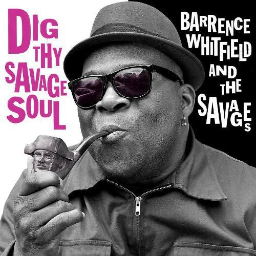 the album cover for Barrence Whitfield & The Savages - Dig Thy Savage Soul