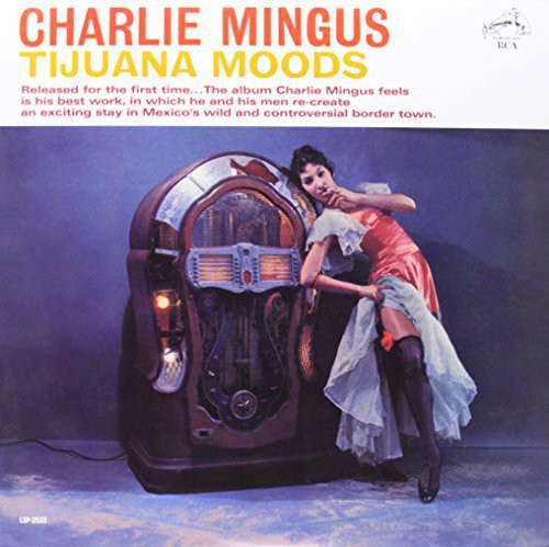 the album cover for Charlie Mingus - Tijuana Moods