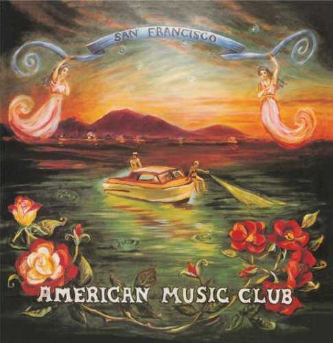 the album cover for American Music Club - San Francisco