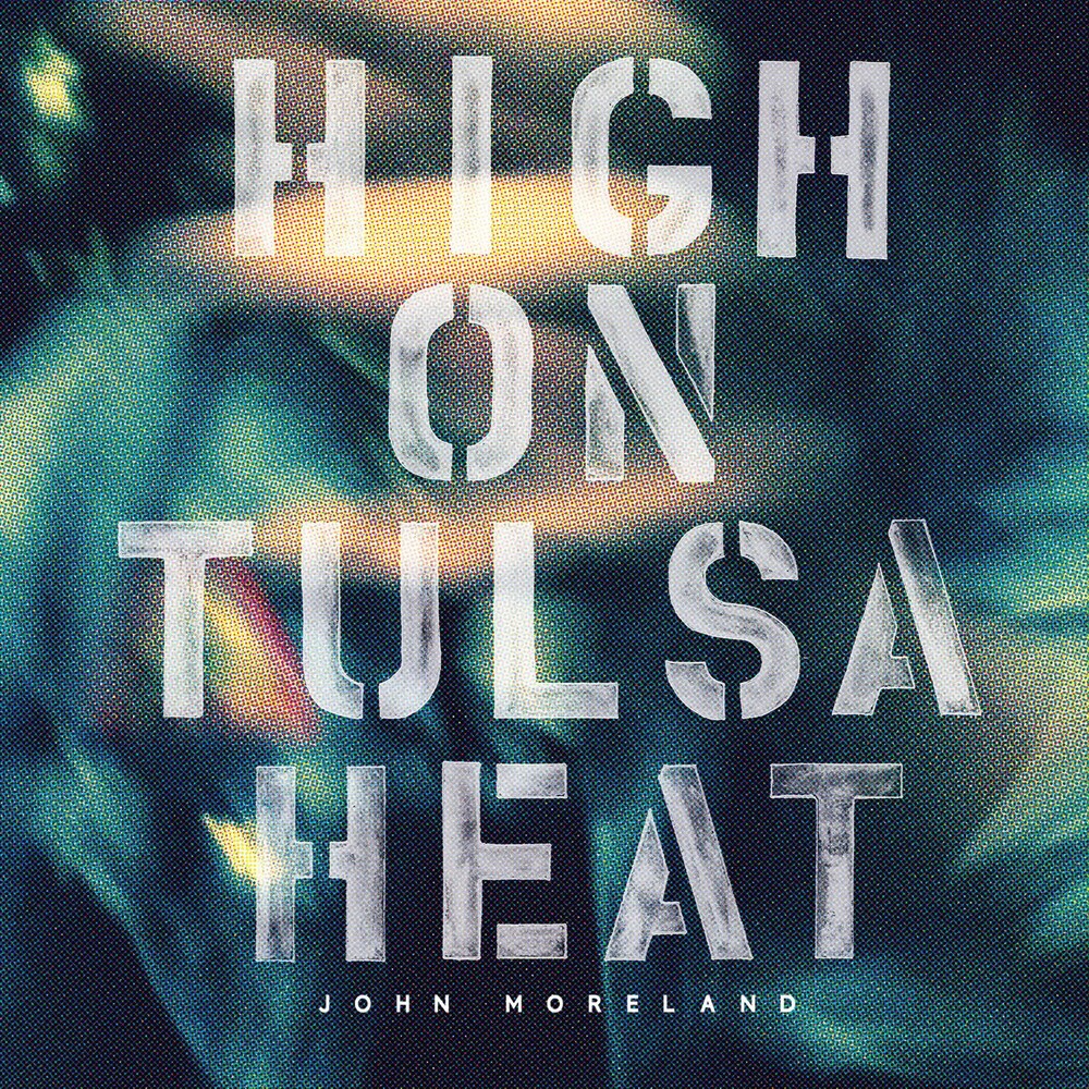 the album cover for John Moreland - High On Tulsa Heat [Vinyl]
