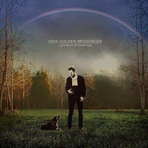 the album cover for Hiss Golden Messenger - Lateness Of Dancers [Vinyl]