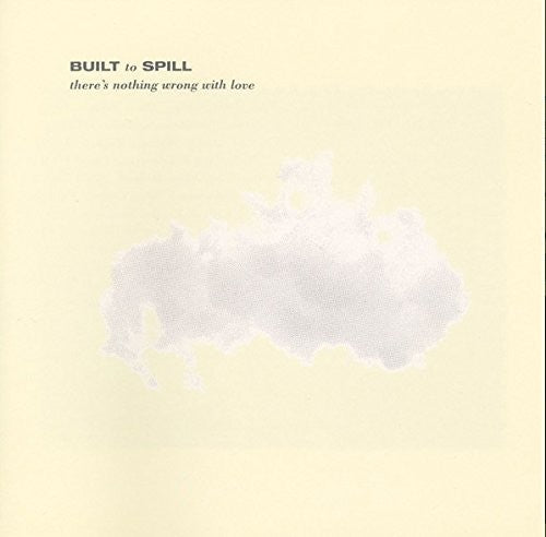 the album cover for Built To Spill - There's Nothing Wrong With Love