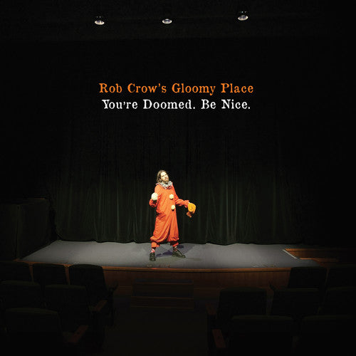 the album cover for Rob Crows Gloomy Place - You're Doomed. Be Nice.
