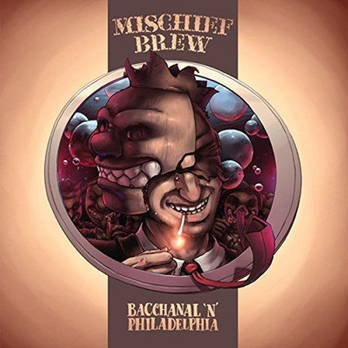the album cover for Mischief Brew - Philadelphia 'n' Bacchanal