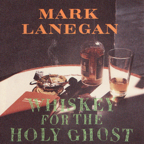 the album cover for Mark Lanegan - Whiskey for the Holy Ghost [Vinyl]