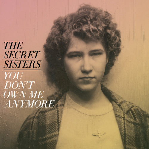 the album cover for The Secret Sisters - You Don't Own Me Anymore [LP]
