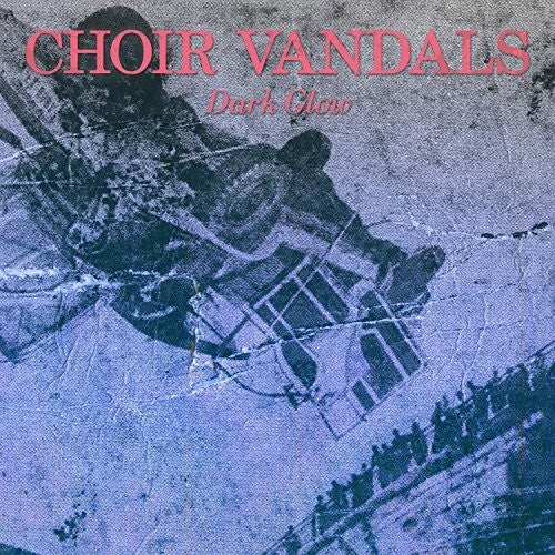 the album cover for Choir Vandals - Dark Glow