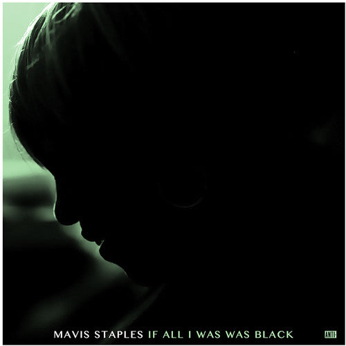 the album cover for Mavis Staples - If All I Was Was Black [LP]