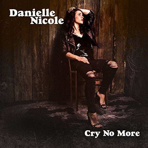 the album cover for Danielle Nicole - Cry No More [LP]