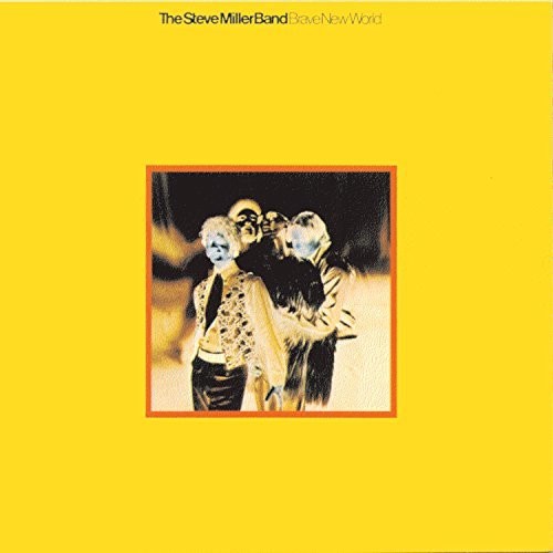 the album cover for Steve Miller - Brave New World [Reissue]
