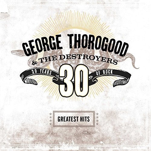 the album cover for George Thorogood & The Destroyers - Greatest Hits: 30 Years of Rock [LP]