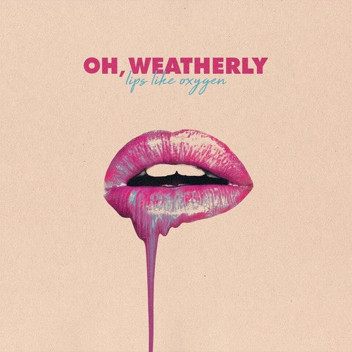 the album cover for Oh Weatherly - Lips Like Oxygen [Download Included]