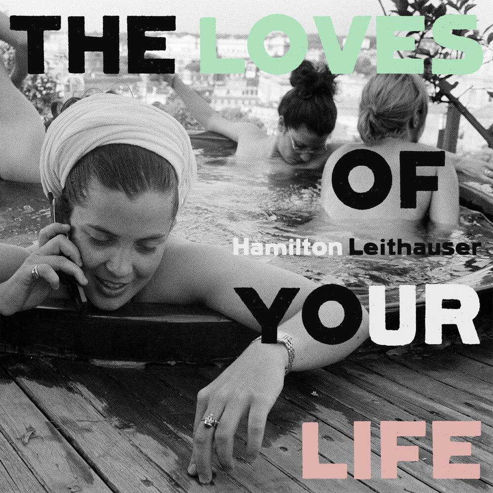 the album cover for Hamilton Leithauser - The Loves Of Your Life [LP]