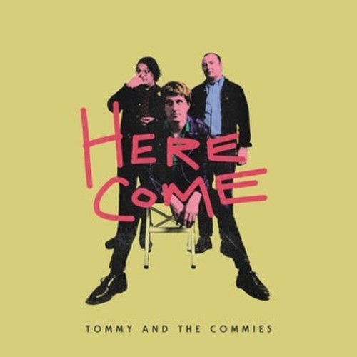 the album cover for Tommy & The Commies - Here Come