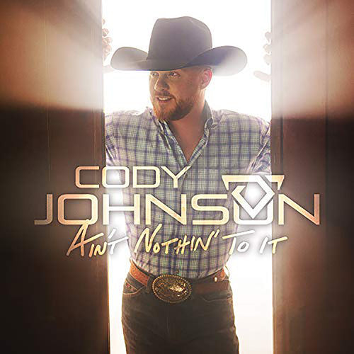 the album cover for Cody Johnson - Ain't Nothin' To It [LP]
