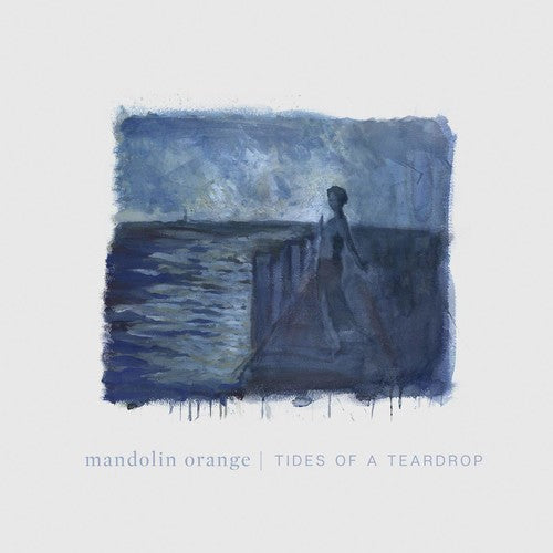 the album cover for Mandolin Orange - Tides Of A Teardrop (Standard Edition) [LP]