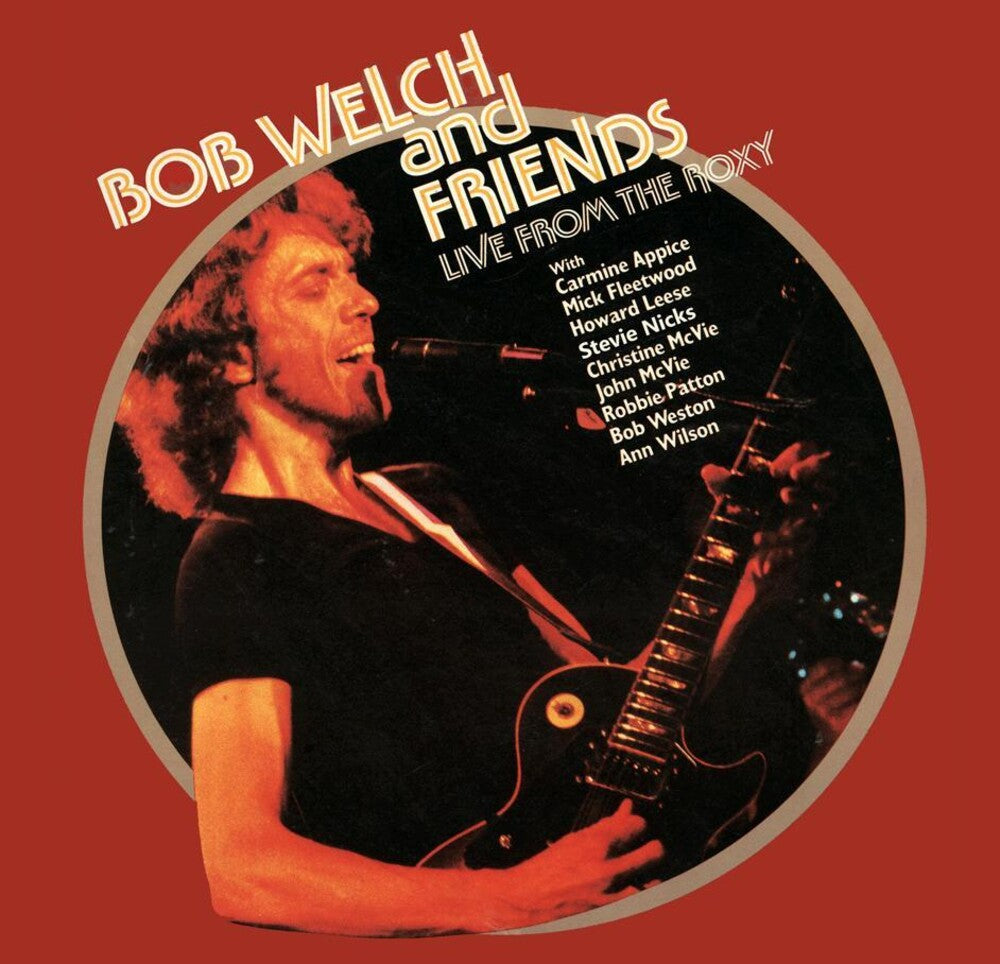 the album cover for Bob Welch  & Friends - Live From The Roxy (Gate) [180 Gram]