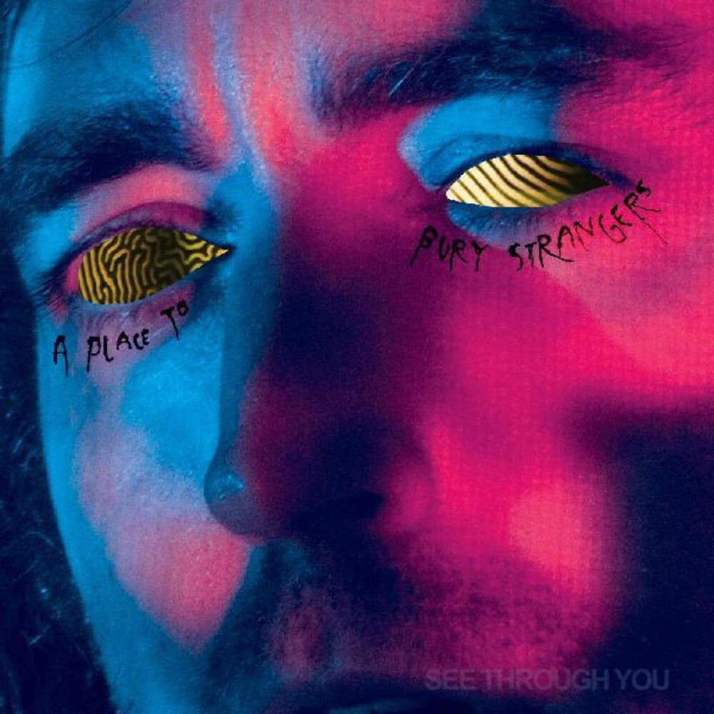 the album cover for A Place To Bury Strangers - See Through You [LP]