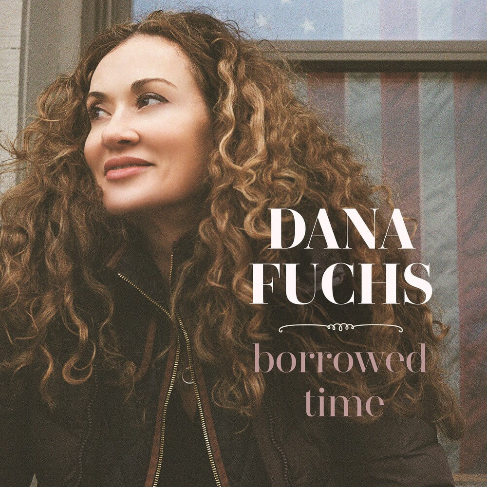 the album cover for Dana Fuchs - Borrowed Time [LP]