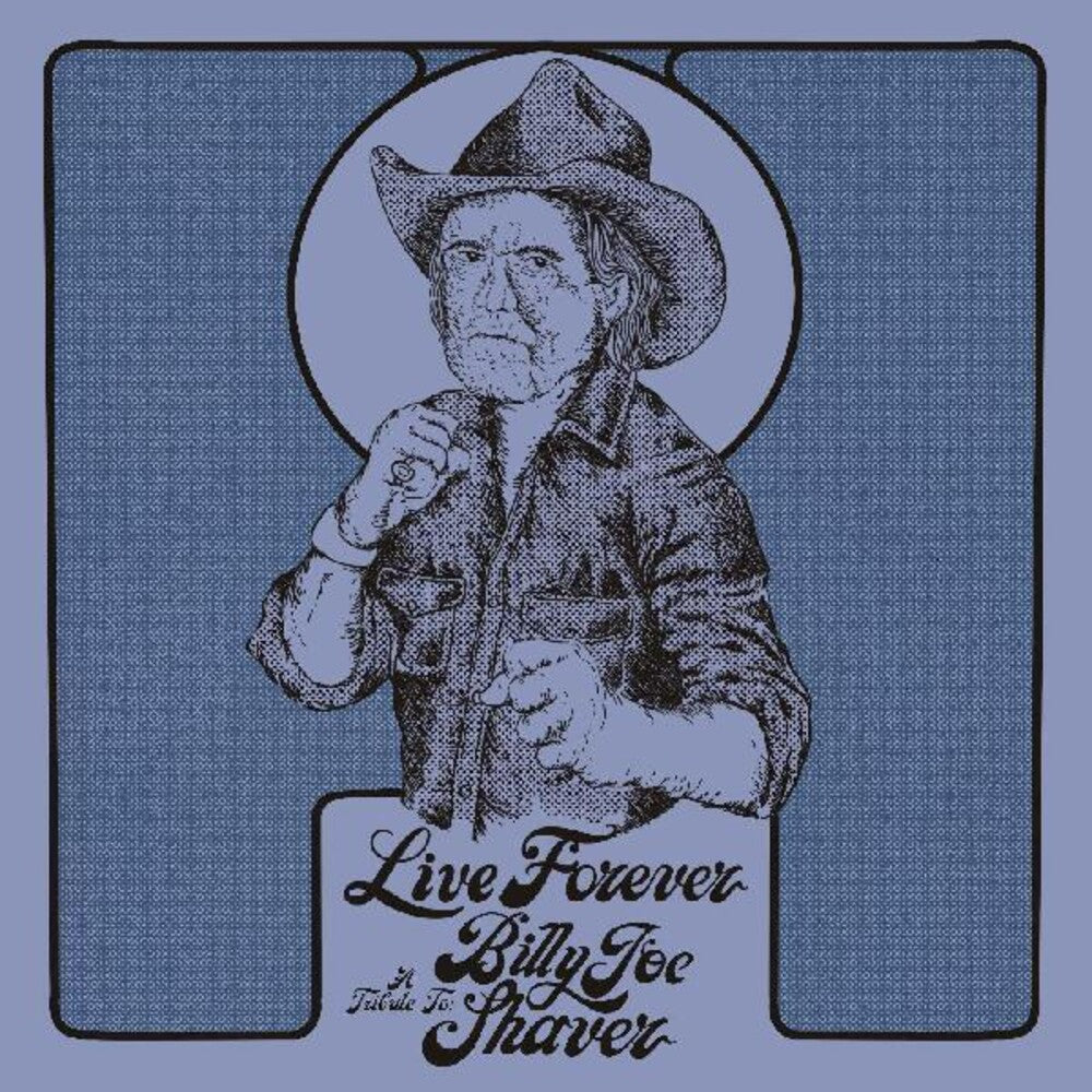 the album cover for Various Artists - Live Forever: A Tribute to Billy Joe Shaver [LP]