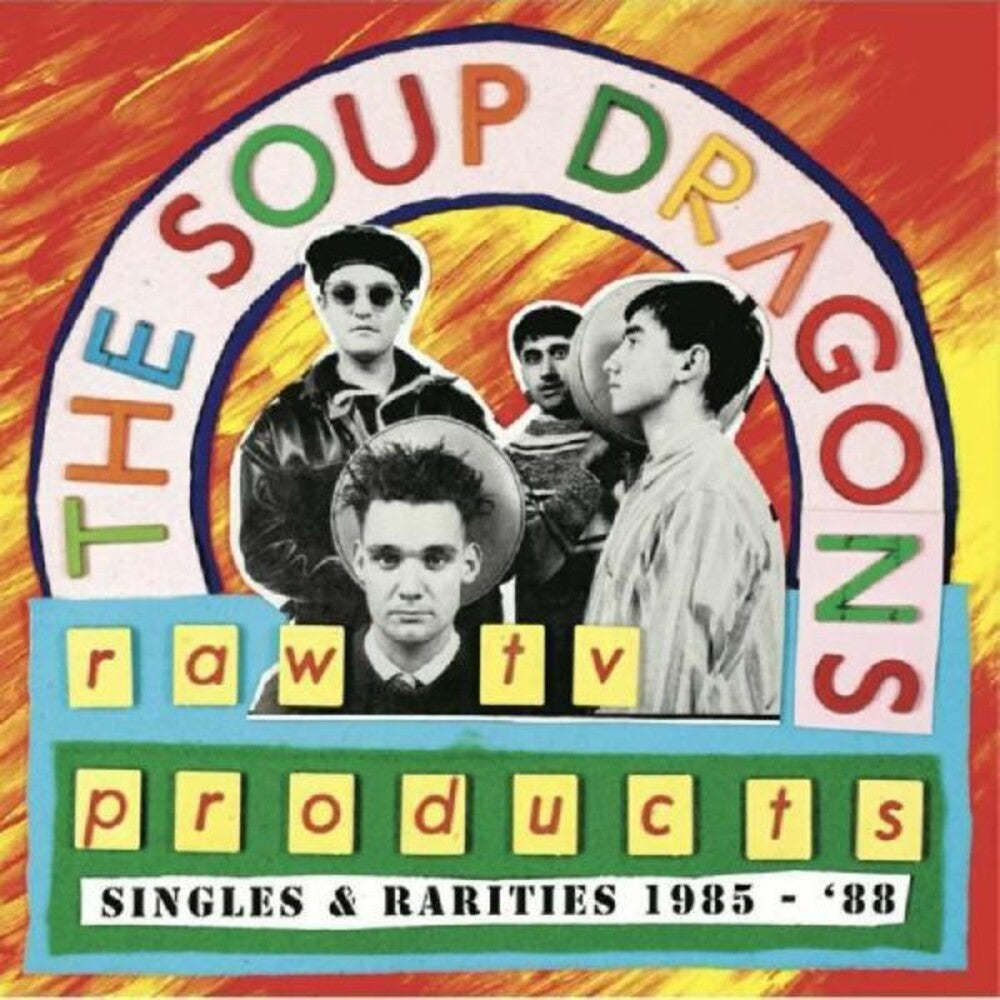 the album cover for SOUP DRAGONS - Raw Tv Products - Singles & Rarities 1985-88 (Grn)